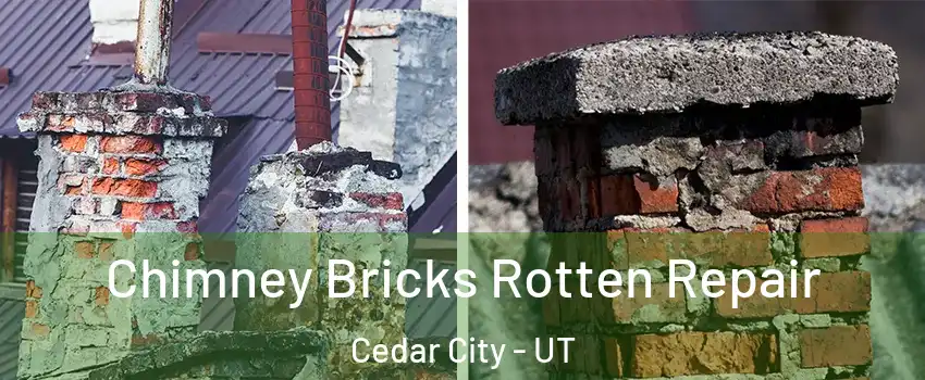  Chimney Bricks Rotten Repair Cedar City - UT