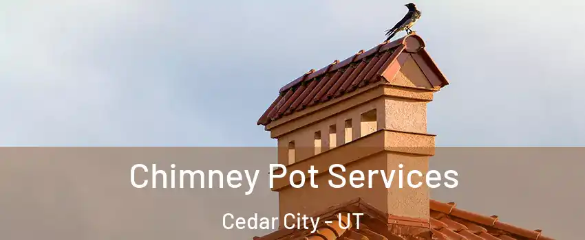  Chimney Pot Services Cedar City - UT