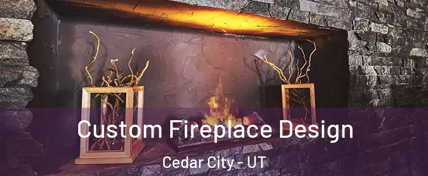  Custom Fireplace Design Cedar City - UT