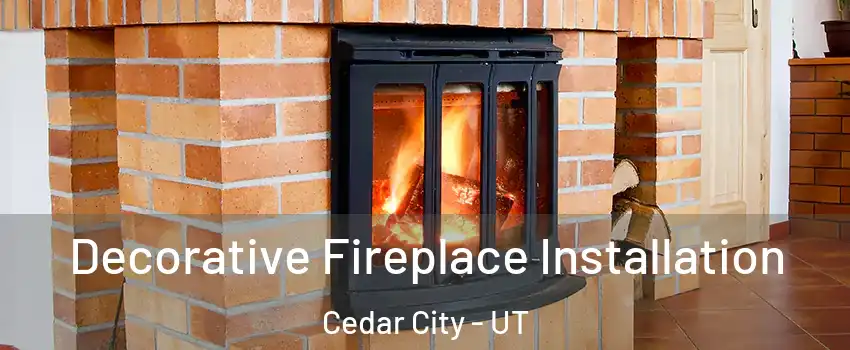  Decorative Fireplace Installation Cedar City - UT