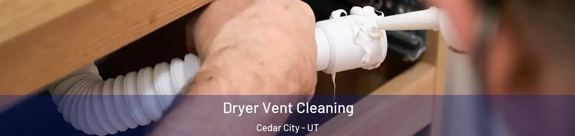  Dryer Vent Cleaning Cedar City - UT