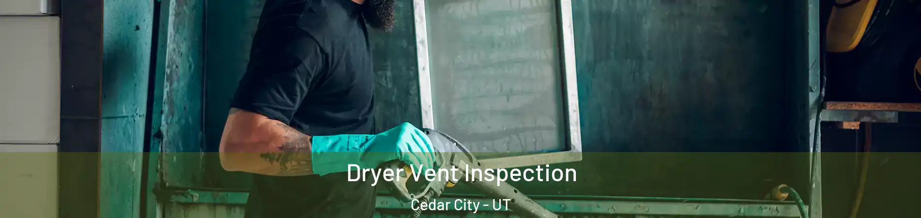  Dryer Vent Inspection Cedar City - UT
