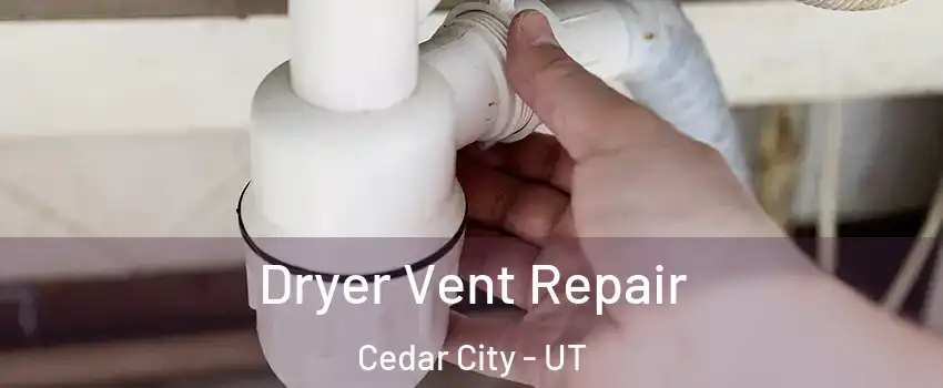  Dryer Vent Repair Cedar City - UT