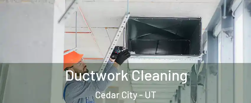  Ductwork Cleaning Cedar City - UT