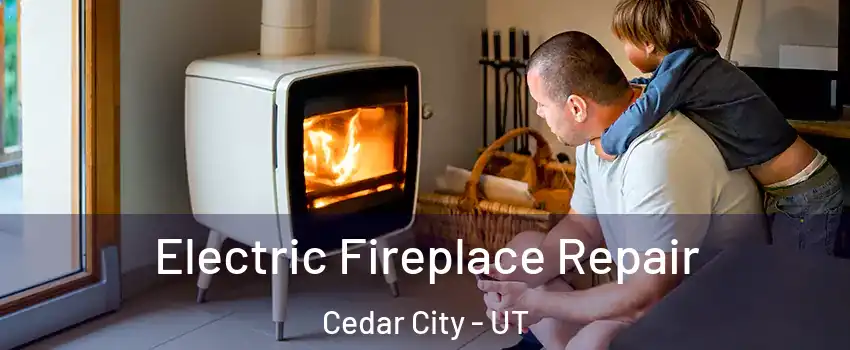  Electric Fireplace Repair Cedar City - UT