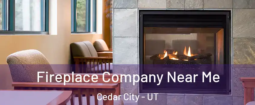  Fireplace Company Near Me Cedar City - UT