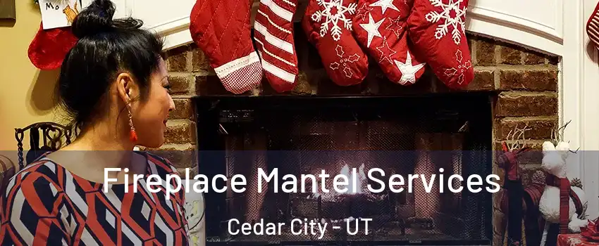  Fireplace Mantel Services Cedar City - UT