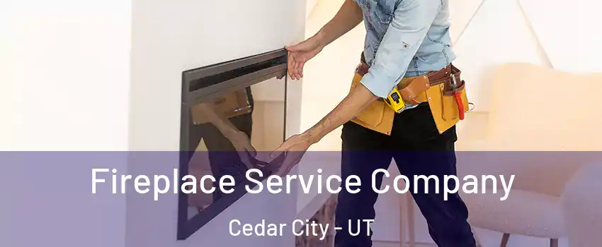  Fireplace Service Company Cedar City - UT