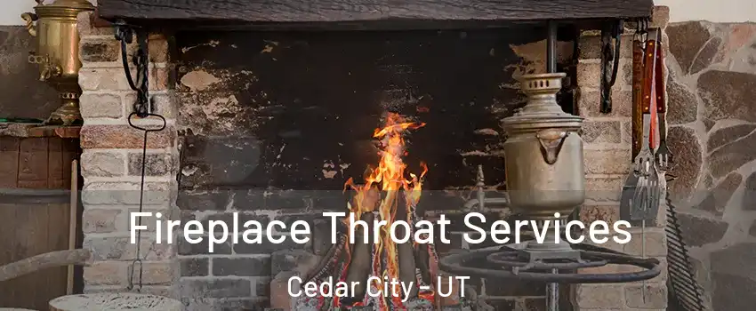  Fireplace Throat Services Cedar City - UT
