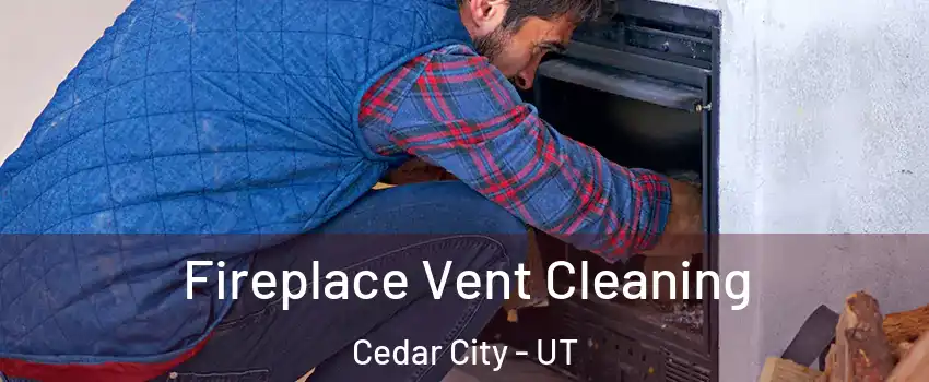  Fireplace Vent Cleaning Cedar City - UT