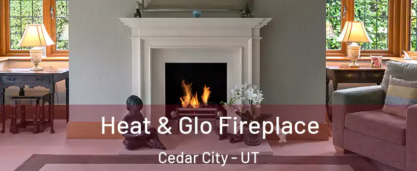  Heat & Glo Fireplace Cedar City - UT