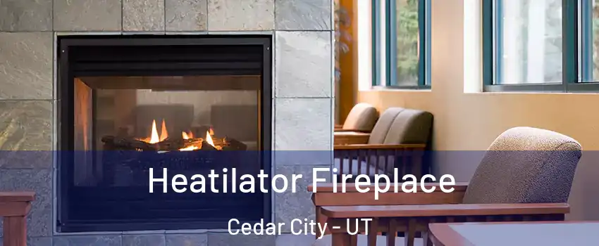  Heatilator Fireplace Cedar City - UT