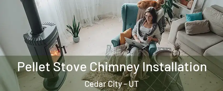  Pellet Stove Chimney Installation Cedar City - UT