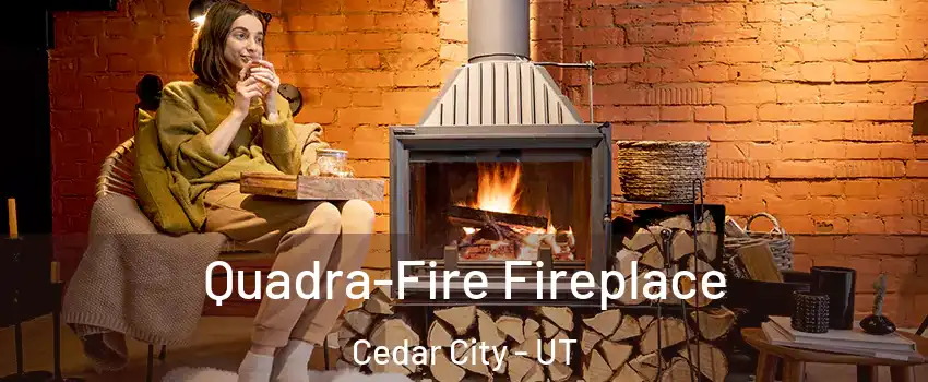  Quadra-Fire Fireplace Cedar City - UT