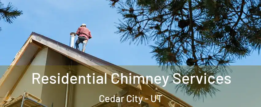  Residential Chimney Services Cedar City - UT