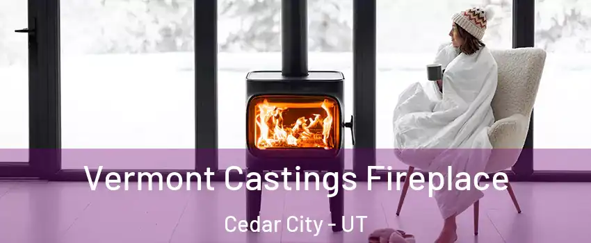  Vermont Castings Fireplace Cedar City - UT